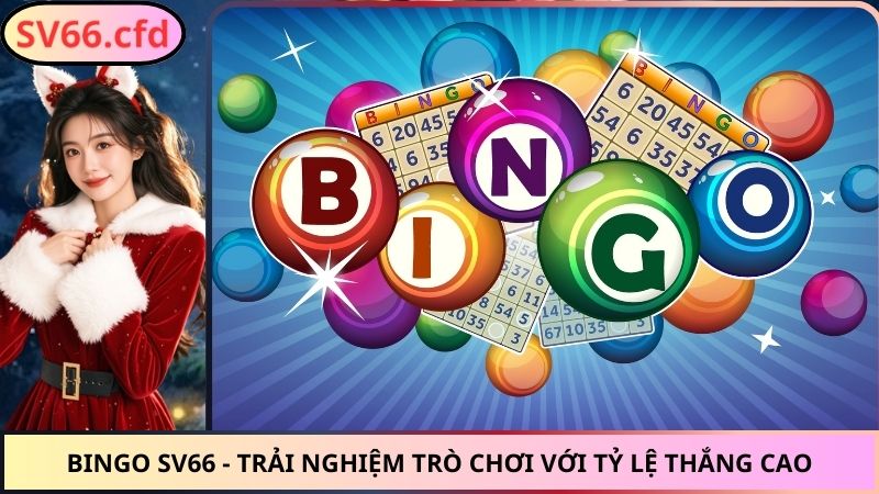 Bingo SV66 - Trải Nghiệm Trò Chơi Với Tỷ Lệ Thắng Cao