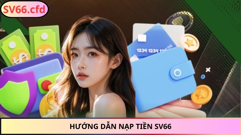Hướng dẫn nạp tiền SV66
